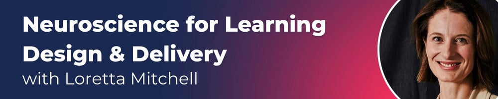 neuroscience for learning design and delivery with loretta mitchell