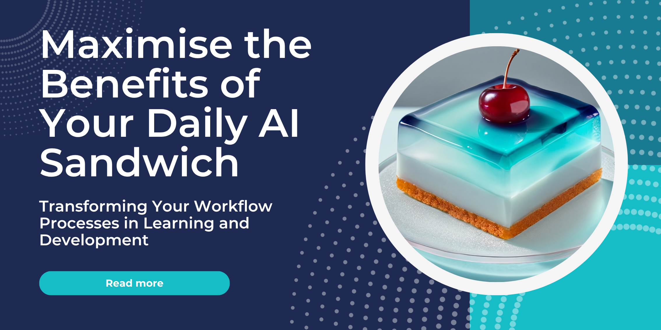 Maximise the Benefits of Your Daily AI Sandwich