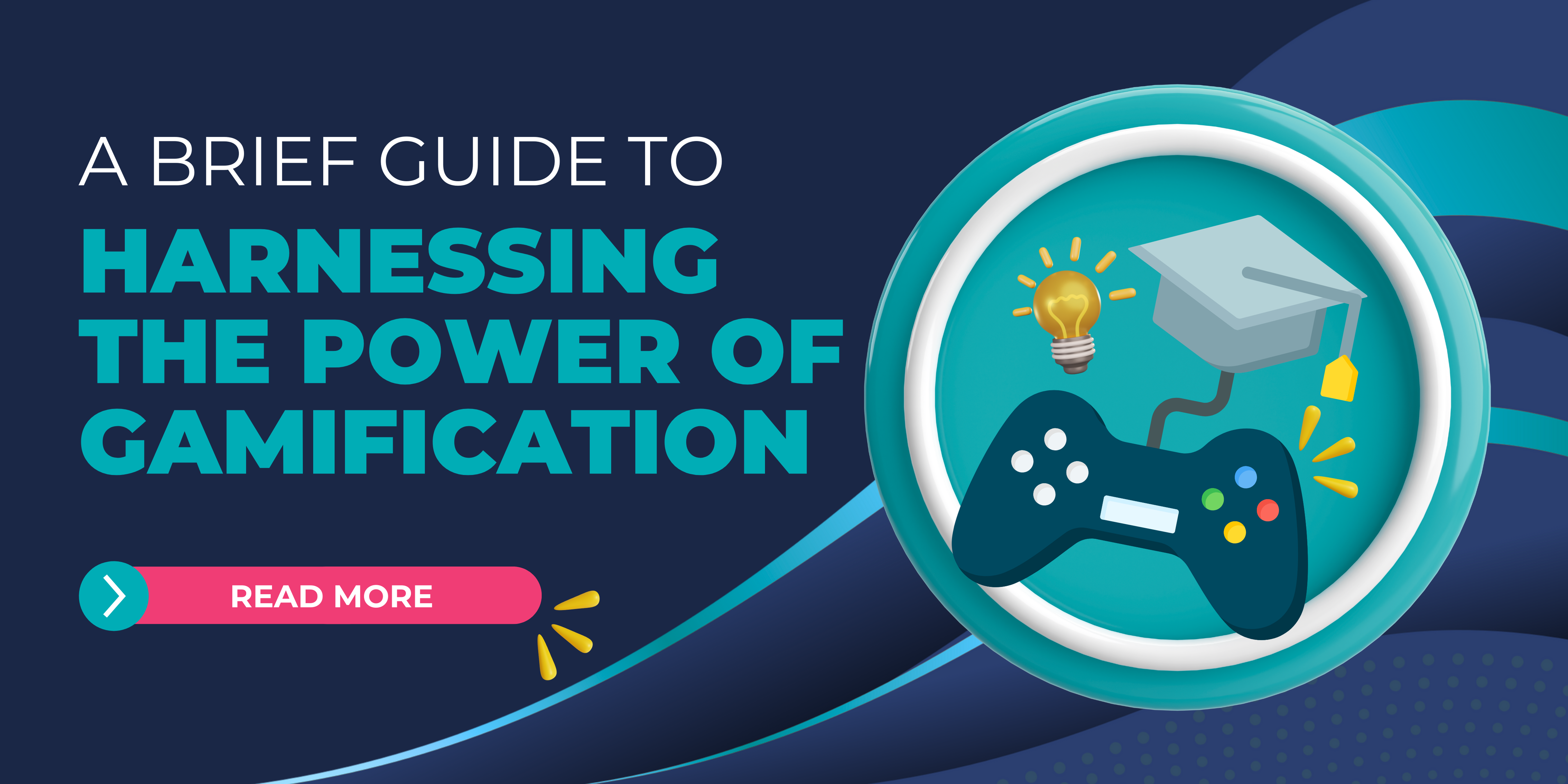 A Brief Guide to Harnessing the Power of Gamification