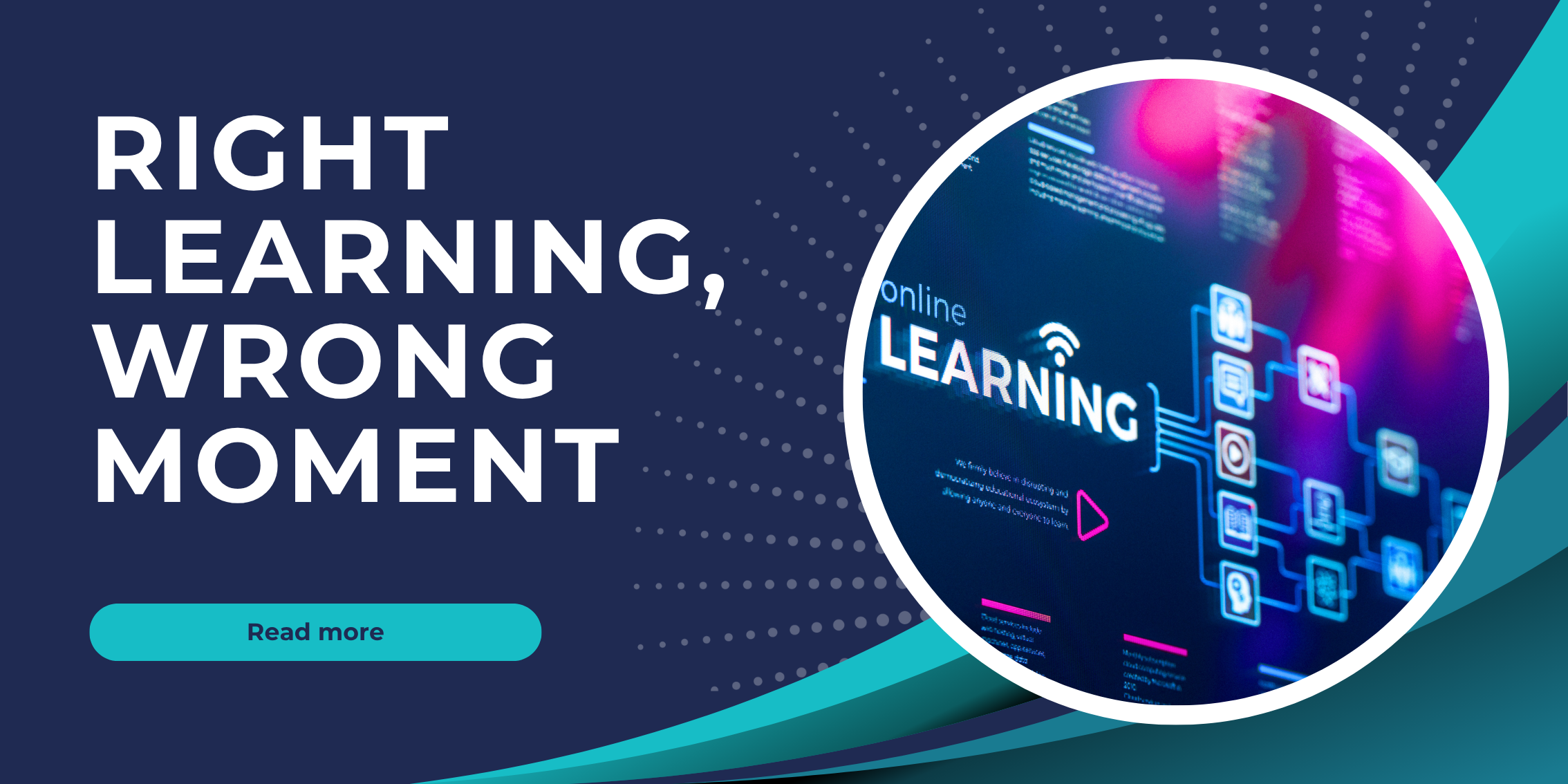 Right Learning, Wrong Moment