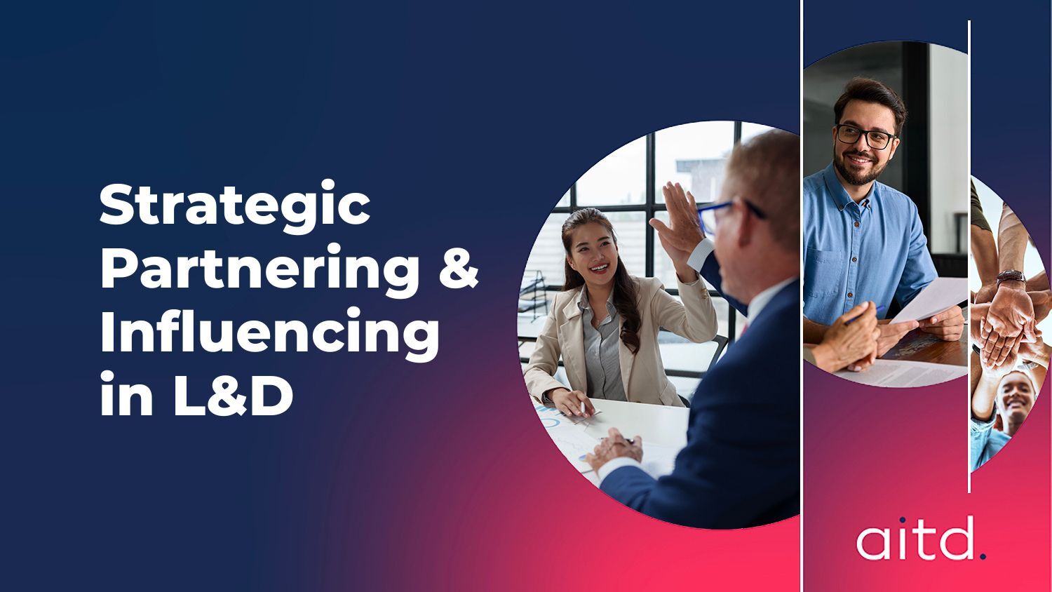 In this expert-facilitated course with Cheryle Walker, you will learn how to form valuable partnerships that produce strategic outcomes. This is a one day course.