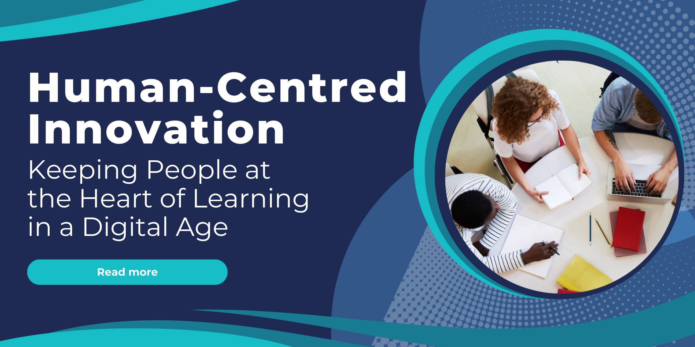 Human-Centred Innovation: Keeping People at the Heart of Learning in a Digital Age